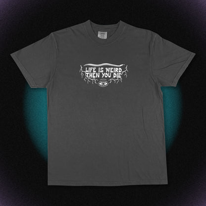 "Life Is Weird" Tee (Pre Order)
