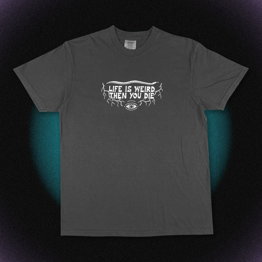 "Life Is Weird" Tee (Pre Order)